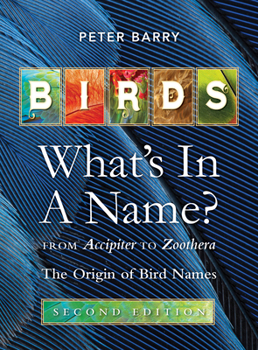 Paperback Birds What's in a Name?: From Accipiter to Zoothera the Origin of Bird Names Book
