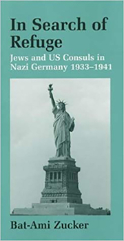 In Search of Refuge: Jews and Us Consuls in Nazi Germany 1933-1941 (Parkes-Wiener Series on Jewish Studies)
