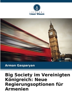 Big Society im Vereinigten Königreich: Neue Regierungsoptionen für Armenien (German Edition)