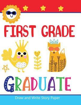 Paperback First Grade Graduate Draw and Write Story Paper Book