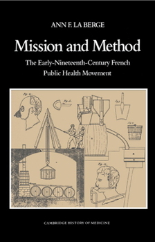 Hardcover Mission and Method: The Early Nineteenth-Century French Public Health Movement Book