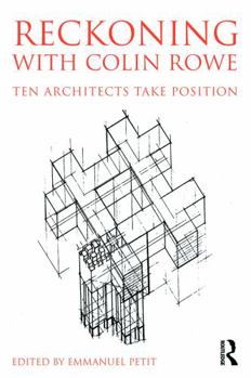 Paperback Reckoning with Colin Rowe: Ten Architects Take Position Book