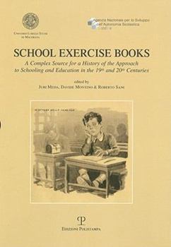 Hardcover School Exercise Books: A Complex Source for a History of the Approach to Schooling and Education in the 19th and 20th Centuries Book