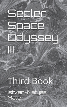 Secler Space Odyssey III.: Third Book