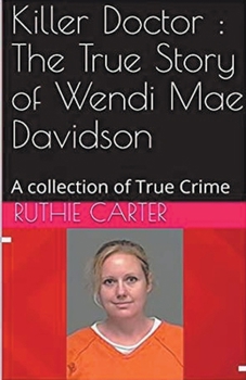 Paperback Killer Doctor: The True Story of Wendi Mae Davidson Book