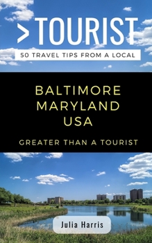 Paperback Greater Than a Tourist- Baltimore Maryland USA: 50 Travel Tips from a Local Book