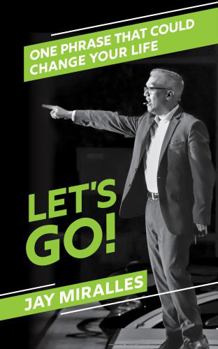 Paperback Let's Go!: One Phrase That Could Change Your Life Book
