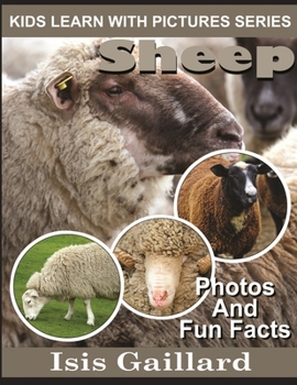 Sheep: Photos and Fun Facts for Kids - Book #27 of the Kids Learn With Pictures