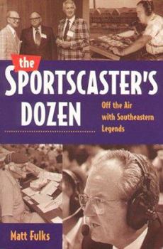 Paperback The Sportcaster's Dozen: Off the Air with Southeastern Legends Book