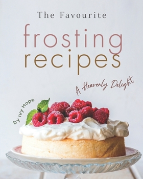 Paperback The Favourite Frosting Recipes: A Heavenly Delight Book