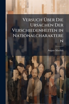 Paperback Versuch Über Die Ursachen Der Verschiedenheiten in Nationalcharakteren: Eine Preisschrift [German] Book