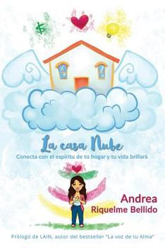 Paperback La Casa Nube: Conecta Con El Espíritu de Tu Hogar Y Tu Vida Brillará [Spanish] Book