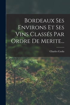 Paperback Bordeaux Ses Environs Et Ses Vins Classés Par Ordre De Merite... [French] Book