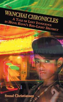 Paperback The Wanchai Chronicles: A Tale of Lost Innocence in Hong Kong's Red-Light District Book