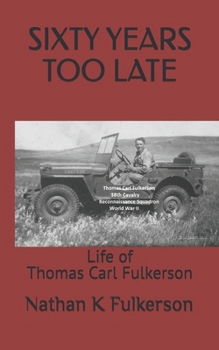 Paperback Sixty Years too Late: Life of Thomas Carl Fulkerson Book