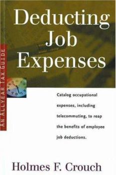 Paperback Deducting Job Expenses: Guides to Help Taxpayers Make Decisions Throughout the Year to Reduce Taxes, Eliminate Hassles, and Minimize Professio Book