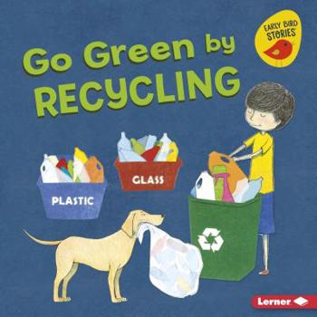 Go Green by Recycling (Go Green - Book  of the Go Green