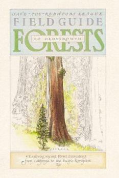 Paperback Field Guide to Old-Growth Forests: Explore the Ancient Forests of California, Oregon, Washington, and British Columbia Book