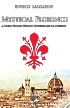Paperback Mystical Florence: A pocket tourist guide of Florence and its mysteries Book