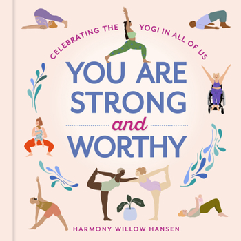 Hardcover You Are Strong and Worthy: Celebrating the Yogi in All of Us Book