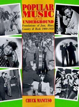 Paperback Popular Music and the Underground: Foundations of Jazz, Blues, Country, and Rock, 1900-1950 Book