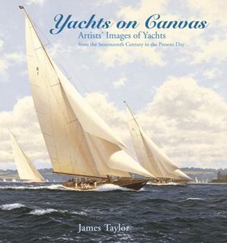 Hardcover Yachts on Canvas: Artists' Images of Yachts from the Seventeenth Century to the Book