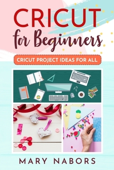 Paperback Cricut for Beginners: Cricut Projects Ideas for All Book