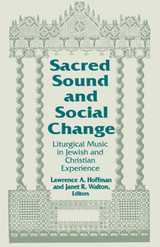 Hardcover Sacred Sound and Social Change: Liturgical Music in Jewish and Christian Experience Book