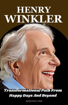 Paperback Henry winkler: Transformational Path From Happy Days and Beyond [Large Print] Book