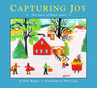 Paperback Capturing Joy: The Story of Maud Lewis Book