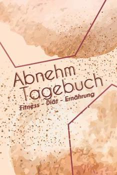 Paperback Abnehm-Tagebuch: Fitness - Di?t - Ern?hrung: 90 Tage Zum Ausf?llen F?r Frauen [German] Book