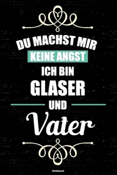 Paperback Du machst mir keine Angst ich bin Glaser und Vater Notizbuch: Glaser Journal DIN A5 liniert 120 Seiten Geschenk [German] Book
