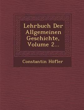 Paperback Lehrbuch Der Allgemeinen Geschichte, Volume 2... Book