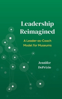 Leadership Reimagined: A Leader-as-Coach Model for Museums (American Alliance of Museums)