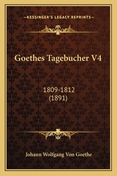 Paperback Goethes Tagebucher V4: 1809-1812 (1891) [German] Book
