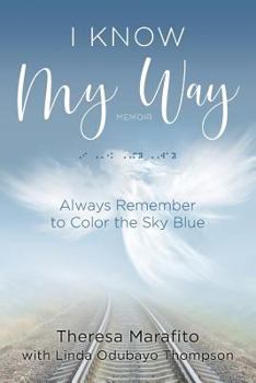 Paperback I Know My Way Memoir: Always Remember to Color the Sky Blue Book