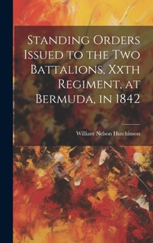 Hardcover Standing Orders Issued to the Two Battalions, Xxth Regiment, at Bermuda, in 1842 Book