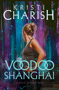 Voodoo Shanghai: A Kincaid Strange Novel - Book #3 of the Kincaid Strange