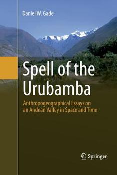 Paperback Spell of the Urubamba: Anthropogeographical Essays on an Andean Valley in Space and Time Book