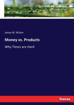 Paperback Money vs. Products: Why Times are Hard Book