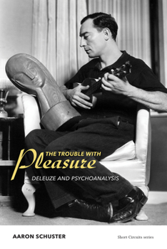 Paperback The Trouble with Pleasure: Deleuze and Psychoanalysis Book