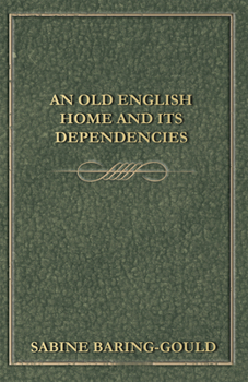 Paperback An Old English Home And Its Dependencies Book
