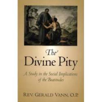 Paperback The Divine Pity: A Study in the Social Implications of the Beatitudes Book