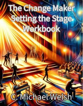 Paperback The Change Maker - Setting the Stage Course and Workbook Book