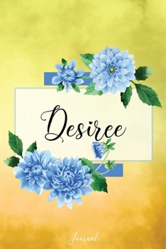 Desiree Journal: Blue Dahlia Flowers Personalized Name Journal/Notebook/Diary - Lined 6 x 9-inch size with 120 pages
