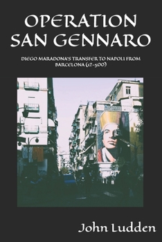 OPERATION SAN GENNARO: DIEGO MARADONA’S TRANSFER TO NAPOLI FROM BARCELONA (12-500)