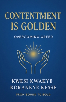 Contentment Is Golden: Overcoming Greed