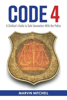 Paperback Code 4: A Civilian's Guide to Safe Encounters with the Police Volume 1 Book