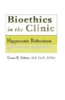 Hardcover Bioethics in the Clinic: Hippocratic Reflections Book