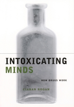 Hardcover Intoxicating Minds: How Drugs Work Book